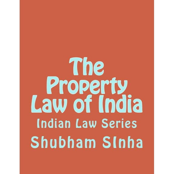 The Property Law of India : Indian Law Series (Paperback)