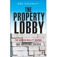 thumbnail image 1 of The Property Lobby: The Hidden Reality Behind the Housing Crisis, (Paperback), 1 of 1