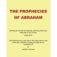 thumbnail image 1 of Pre-Owned The Prophecies of Abraham: Declaring the End from the Beginning, and from Ancient Times Things That Are Not yet Done (Paperback) 1449047521 9781449047528, 1 of 1