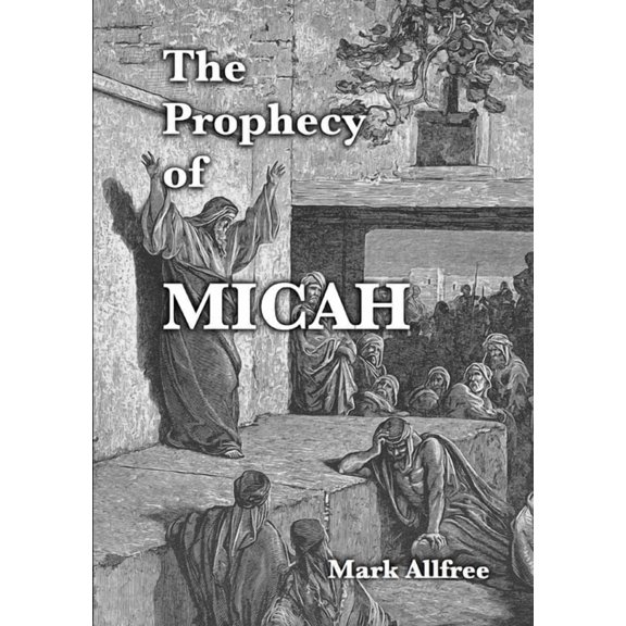 The Prophecy of Micah, (Paperback)