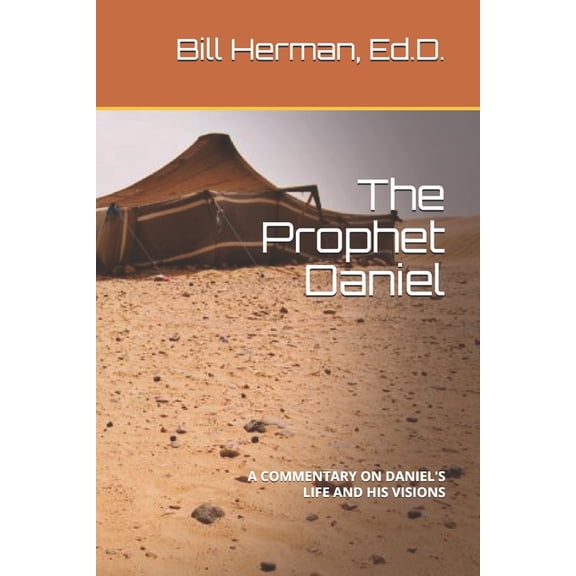 The Prophet Daniel: A Commentary on Daniel's Life and His Visions, (Paperback)