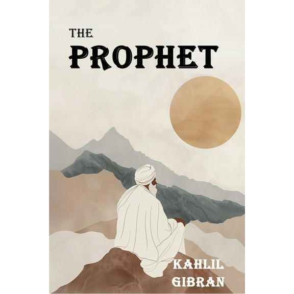 The Prophet: The Original 1923 Edition With Complete Illustrations (A Classics Kahlil Gibran Novel), (Paperback)