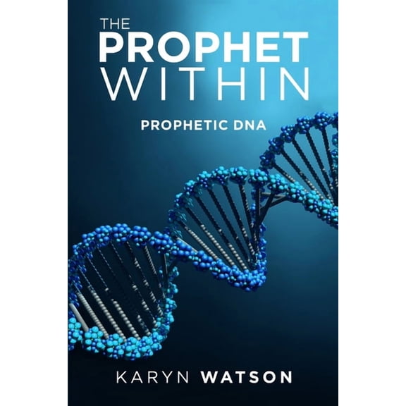 The Prophet Within: Prophetic DNA, (Paperback)