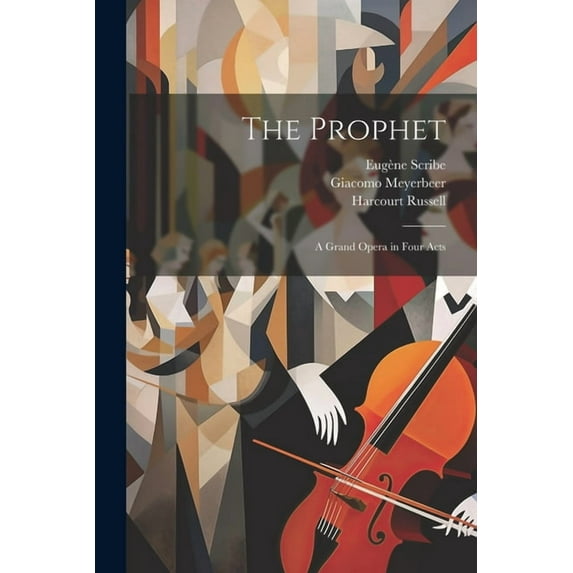The Prophet; a Grand Opera in Four Acts (Paperback)