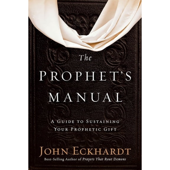 Prophet's Manual: A Guide to Sustaining Your Prophetic Gift