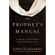 Prophets Manual A Guide to Sustaining Your Prophetic Gift