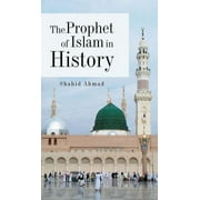 The Prophet of Islam in History, Hardcover