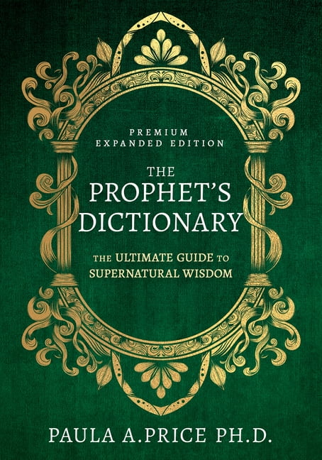 The Prophet's Dictionary : The Ultimate Guide to Supernatural Wisdom (Premium Expanded Edition) (Hardcover)