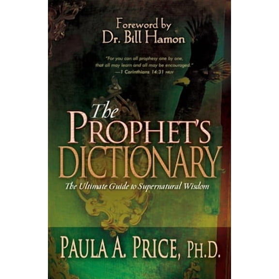 Pre-Owned The Prophet's Dictionary: The Ultimate Guide to Supernatural Wisdom, by Paula A. Price, Hardcover, English