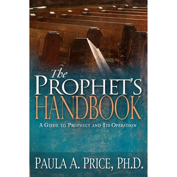 Pre-Owned The Prophet's Handbook: A Guide to Prophecy and Its Operation (Paperback) 1603740198 9781603740197