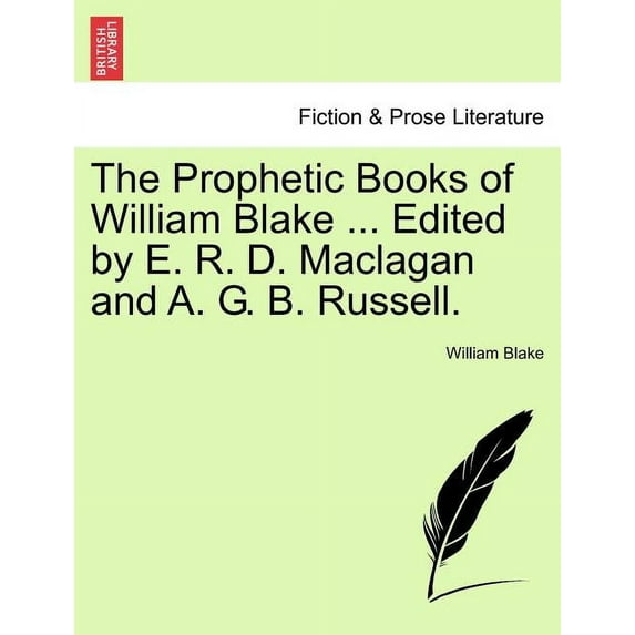 The Prophetic Books of William Blake ... Edited by E. R. D. Maclagan and A. G. B. Russell. Paperback