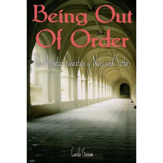 Pre-Owned The Prophetic Generation of Nuns and Sisters (Being Out of Order) (Paperback) 0918339774 9780918339775