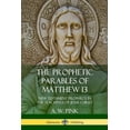 thumbnail image 1 of The Prophetic Parables of Matthew 13: New Testament Prophecy in the Teachings of Jesus Christ, (Paperback), 1 of 1