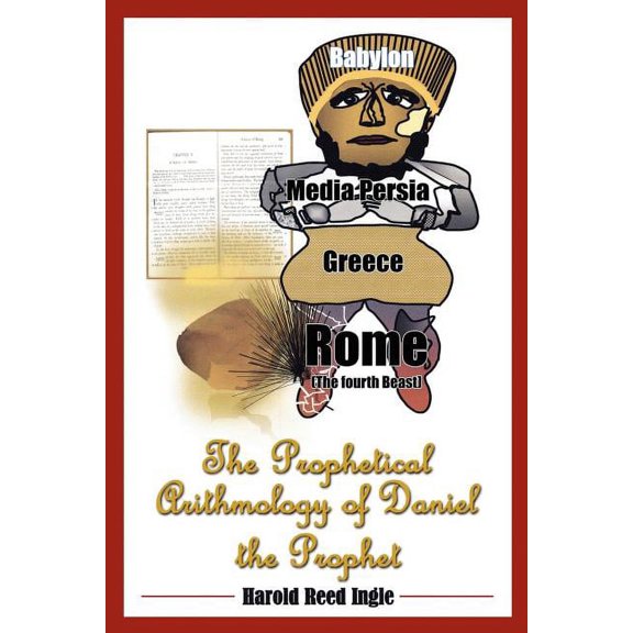 The Prophetical Arithmology of Daniel the Prophet (Paperback)
