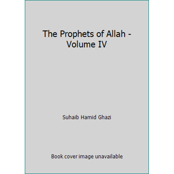 Pre-Owned The Prophets of Allah - Volume IV (Hardcover) 1563163713 9781563163715