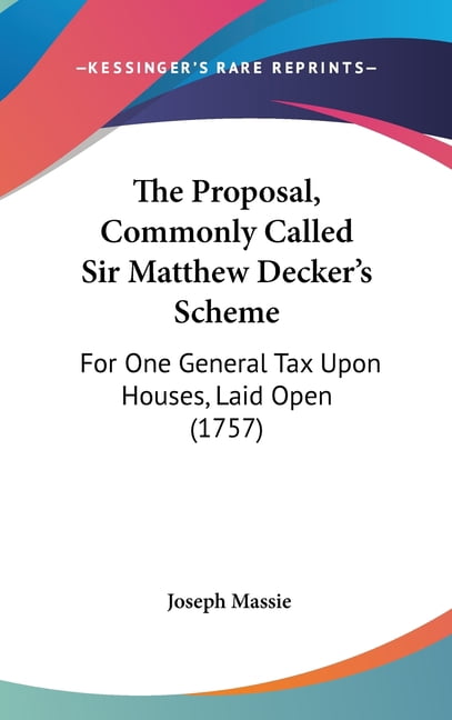 Layed Open The Proposal, Commonly Called Sir Matthew Decker's Scheme : For One ...