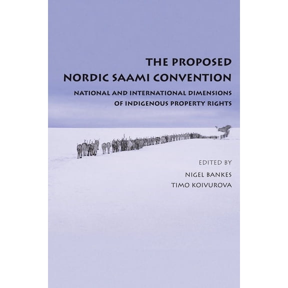 Proposed Nordic Saami Convention: National and International Dimensions of Indigenous Property Rights, (Hardcover)