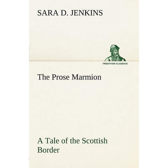 The Prose Marmion A Tale of the Scottish Border (Paperback)
