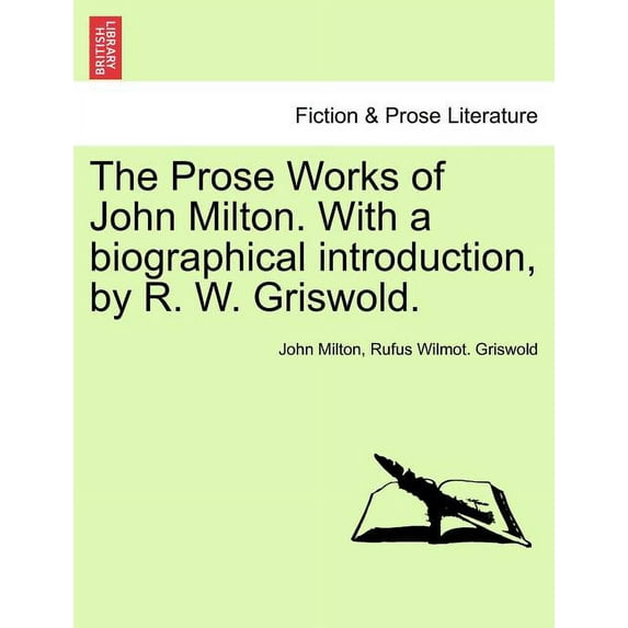 The Prose Works of John Milton. With a biographical introduction, by R. W. Griswold. VOL. II (Paperback)