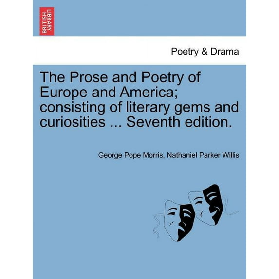 The Prose and Poetry of Europe and America; consisting of literary gems and curiosities ... Seventh edition. (Paperback)