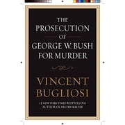 The Prosecution of George W. Bush for Murder Hardcover by Vincent Bugliosi