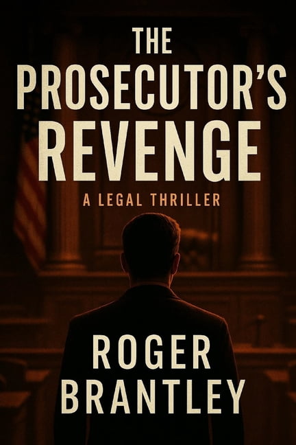 The Prosecutor's Revenge: The Ultimate Courtroom Conspiracy Thriller About Revenge, Corruption, and a Southern Prosecuto, (Paperback)