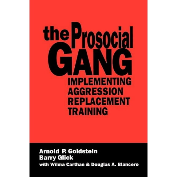 The Prosocial Gang: Implementing Aggression Replacement Training, (Paperback)
