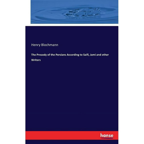 The Prosody of the Persians According to Saifi, Jami and other Writers, (Paperback)