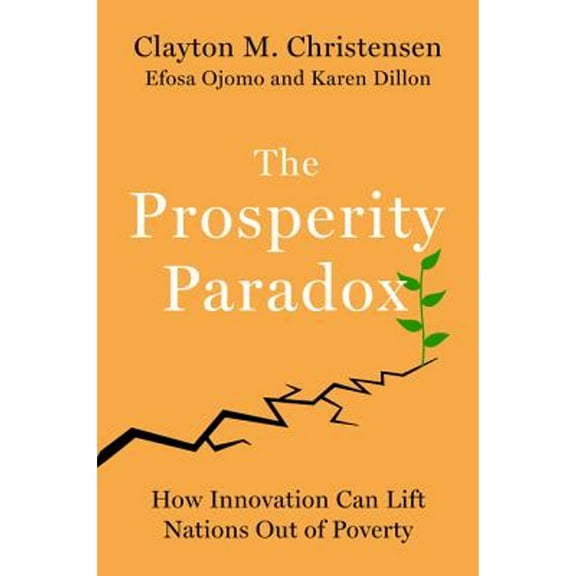 Pre-Owned The Prosperity Paradox : How Innovation Can Lift Nations Out of Poverty (Hardcover) 9780062851826