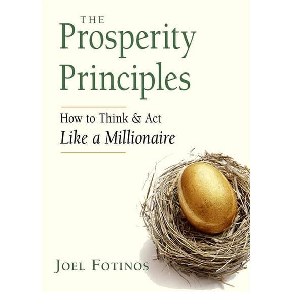 The Prosperity Principles: How to Think and ACT Like a Millionaire, (Paperback)