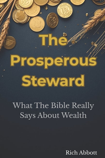 The Honest Wealth The Prosperous Steward: What The Bible Really Says About Wealth, Book 5, (Paperback)