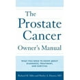 thumbnail image 1 of Pre-Owned The Prostate Cancer Owner's Manual: What You Need to Know About Diagnosis, Treatment, and Survival (Hardcover) 1538153327 9781538153321, 1 of 1
