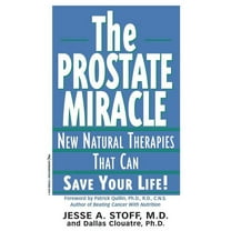 The Prostate Miracle: New Natural Therapies That Can Save Your Life, (Paperback)