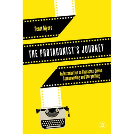 Pre-Owned The Protagonist s Journey: An Introduction to Character-Driven Screenwriting and Storytelling (Paperback) 3030796817 9783030796815