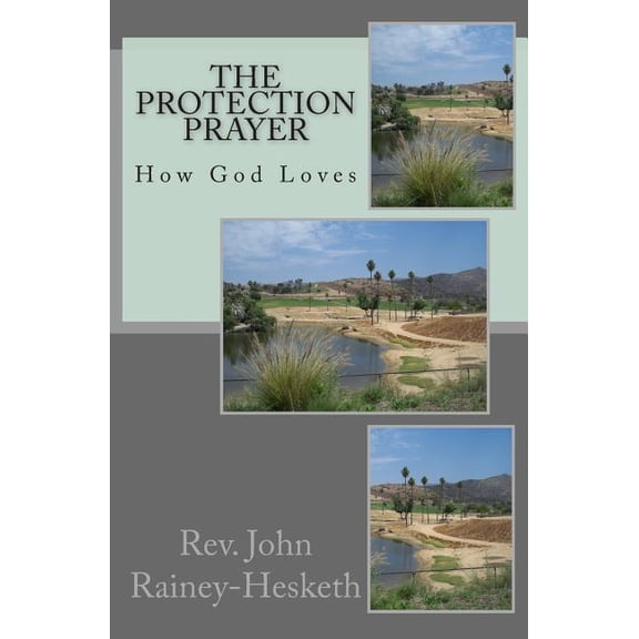 The Protection Prayer The Protection Prayer: How God Loves, (Paperback)