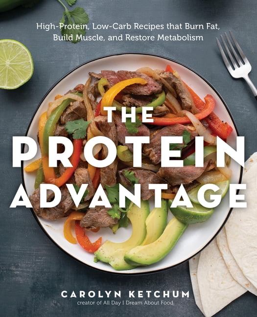 Protein Advantage Shell The Protein Advantage: High-Protein, Low-Carb Recipes That Burn Fat ...
