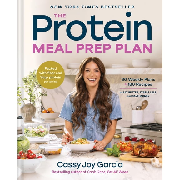 The Protein Meal Prep Plan: 30 Weekly Plans + 180 Recipes to Eat Better, Stress Less, and Save Money (Packed with Fiber and 35g+ Protein per Serving) (Hardcover)