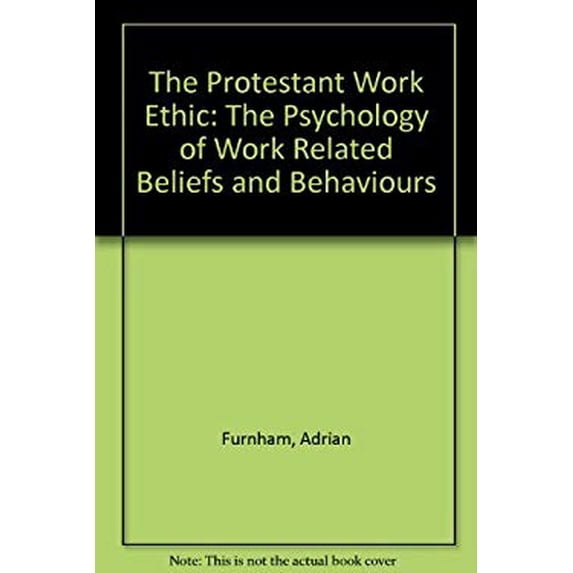 Pre-Owned The Protestant Work Ethic : The Psychology of Work Related Beliefs and Behaviours (Hardcover) 9780415017046