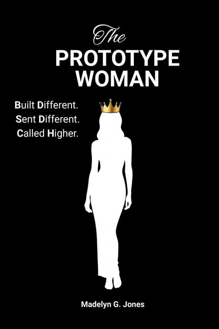 The Prototype Woman: Built Different. Sent Different. Called Higher., (Paperback)