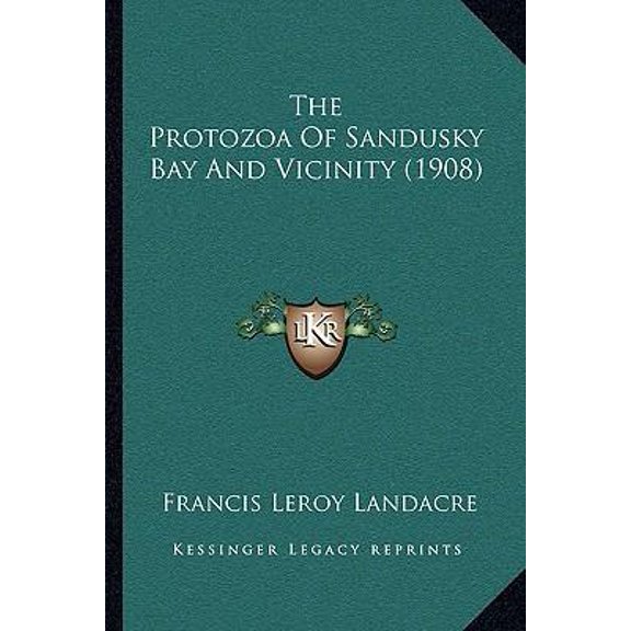 The Protozoa of Sandusky Bay and Vicinity (1908) Paperback