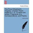 thumbnail image 1 of The Proud Shepherd's Tragedy; A Scenic Poem; Edited by J. D. to Which Are Added, Fragments of a Correspondence, and Poem, (Paperback), 1 of 1