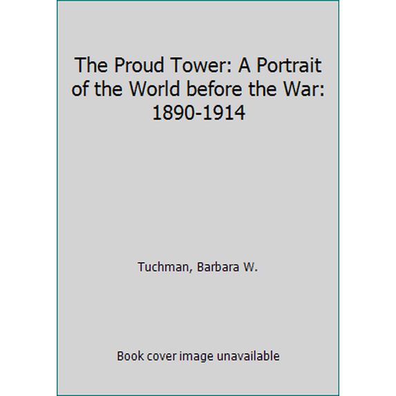 Pre-Owned The Proud Tower: A Portrait of the World before the War: 1890-1914 (Unknown) 0553256025 9780553256024