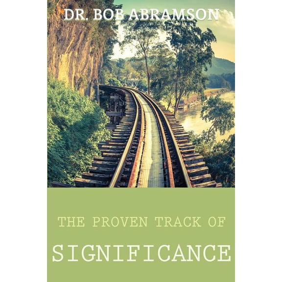 The Proven Track of Significance Paperback 1514724294 9781514724293 Dr. Bob Abramson