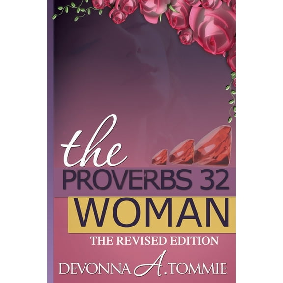 The Proverbs 32 Woman: The Revised Edition