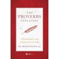 thumbnail image 1 of The Proverbs Explained: A Blueprint for Christian Living, (Paperback), 1 of 1