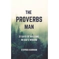 thumbnail image 1 of The Proverbs Man: 31 Days of Walking in God's Wisdom, (Paperback), 1 of 1