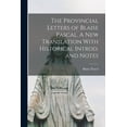 thumbnail image 1 of The Provincial Letters of Blaise Pascal. A New Translation With Historical Introd. and Notes, (Paperback), 1 of 1