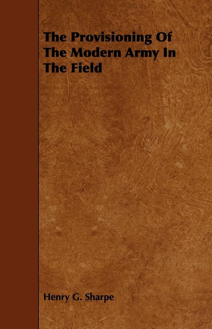 The Provisioning of the Modern Army in the Field (Paperback)