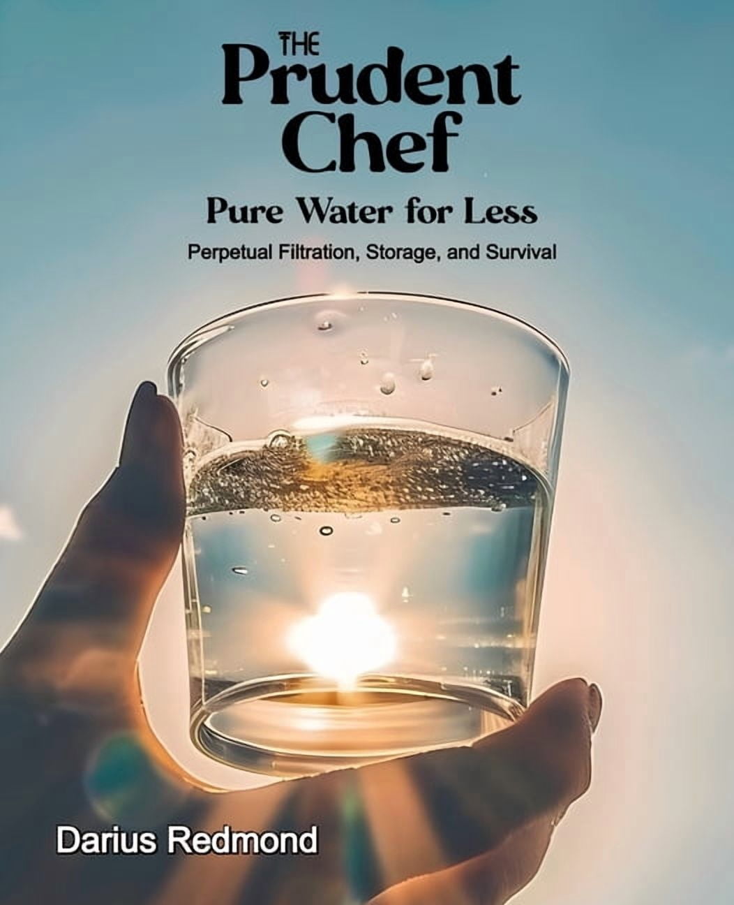 The Prudent Chef: Perpetual Filtration, Storage, and Survival, (Paperback)