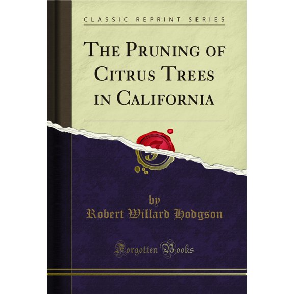 The Pruning of Citrus Trees in California (Classic Reprint)